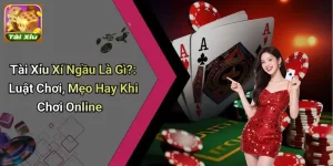 Tài Xỉu Xí Ngầu Là Gì?
