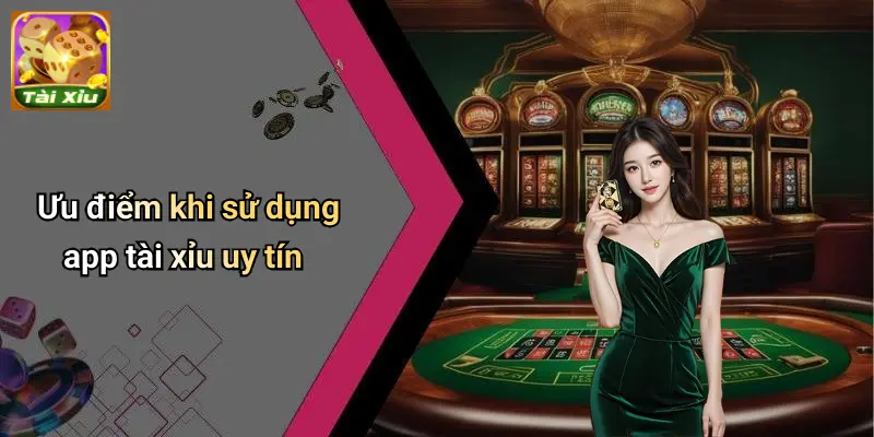 App Tài Xỉu Uy Tín: Tiêu Chí Chọn App Giải Trí Chuẩn 2 App Tài Xỉu Uy Tín