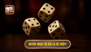 Huyền thoại Tài Xỉu là có thật?