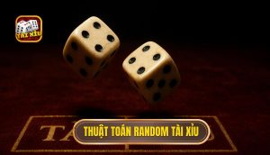 Thuật toán random Tài Xỉu