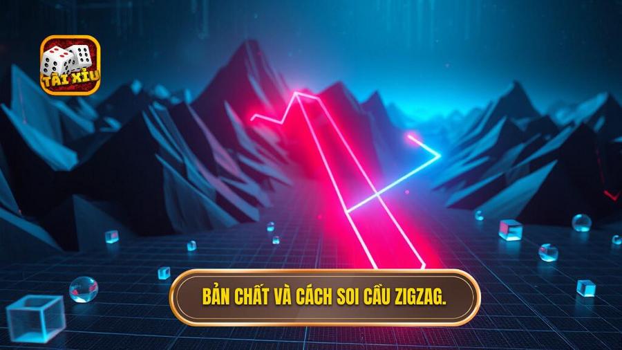 Bản chất và cách soi cầu zigzag.