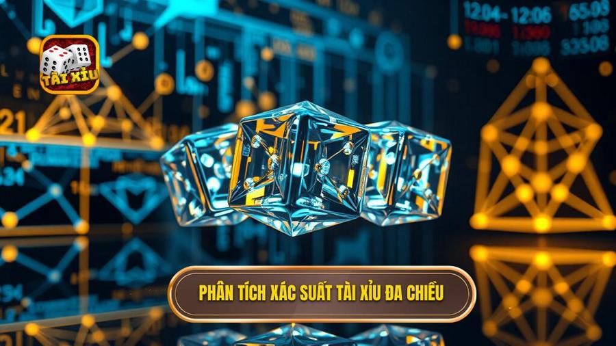 Phân tích xác suất Tài xỉu đa chiều