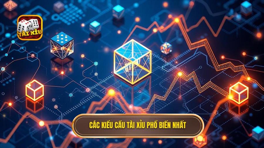 Các kiểu cầu tài xỉu phổ biến nhất