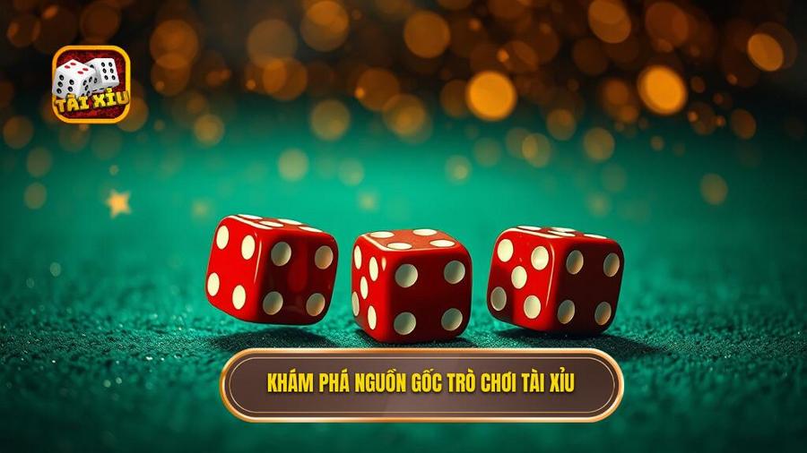 Khám phá nguồn gốc trò chơi Tài Xỉu