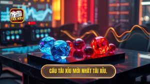 Cầu tài xỉu mới nhất TÀI XỈU.